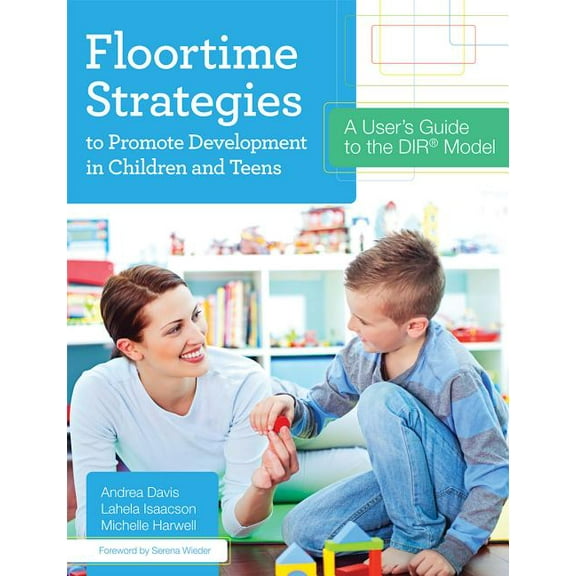 Floortime Strategies to Promote Development in Children and Teens : A User's Guide to the DIR® Model (Paperback)