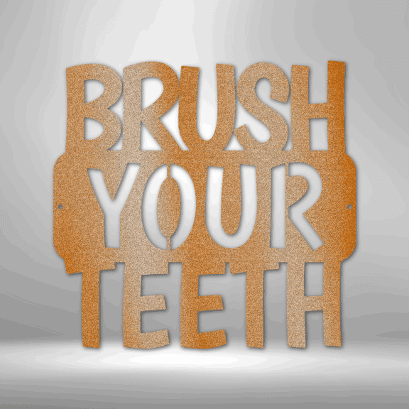 Brush Your Teeth Quote   Steel Sign Laser Cut Powder Coated Home & Office Metal Wall Decor Multiple Sizes & Colors