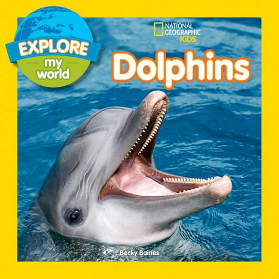 Becky Baines: Explore My World: Dolphins (Paperback)