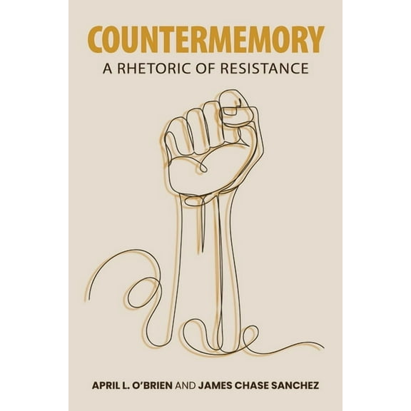 Rhetoric, Culture, and Social Critique Countermemory: A Rhetoric of Resistance, (Paperback)