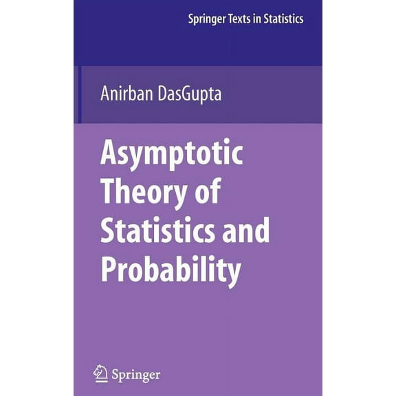 Springer Texts in Statistics Asymptotic Theory of Statistics and Probability, (Hardcover)