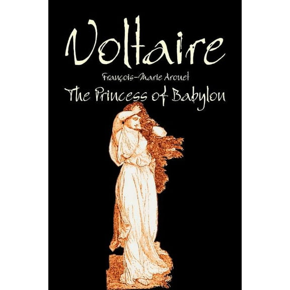 The Princess of Babylon by Voltaire, Fiction, Classics, Literary, (Paperback)