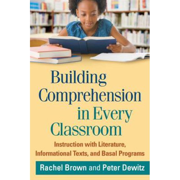 Pre-Owned Building Comprehension in Every Classroom: Instruction with Literature, Informational Texts, and Basal Programs (Paperback) 1462511201 9781462511204