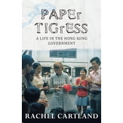 Paper Tigress : A life in the Hong Kong Government (Paperback)