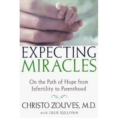 Expecting Miracles: On the Path of Hope from Infertility to Parenthood [Hardcover - Used]