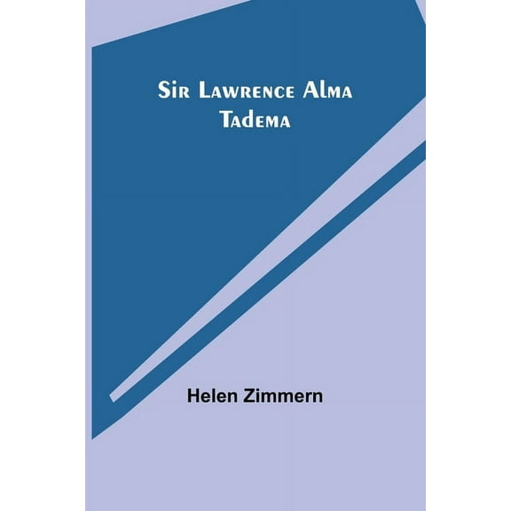 Sir Lawrence Alma Tadema, (Paperback)