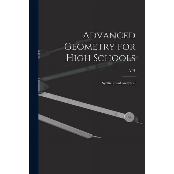 Advanced Geometry for High Schools: Synthetic and Analytical