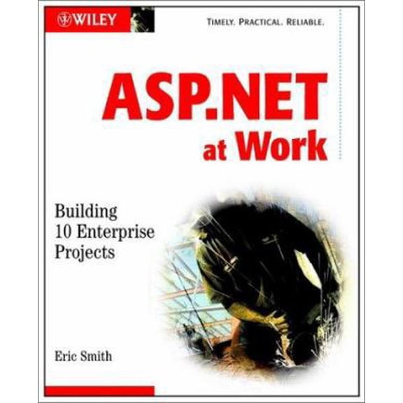 Pre-Owned ASP.NET at Work: Building 10 Enterprise Projects (Paperback) 047108512X 9780471085126