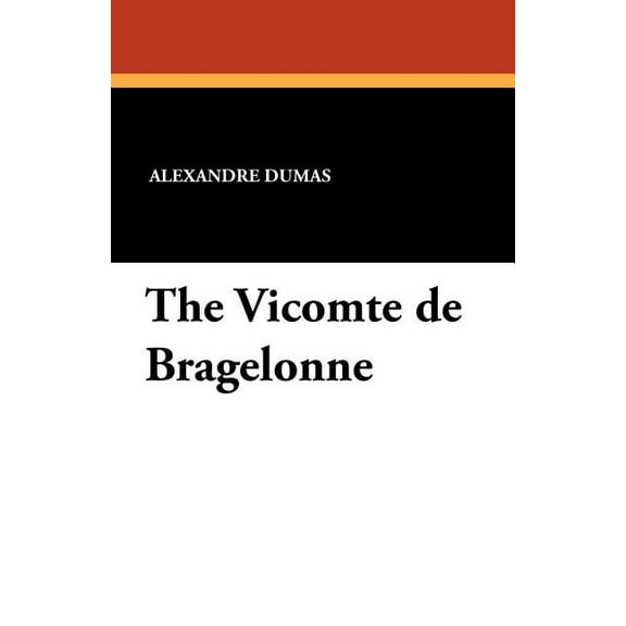 D'Artagnan Romances The Vicomte de Bragelonne, (Paperback)