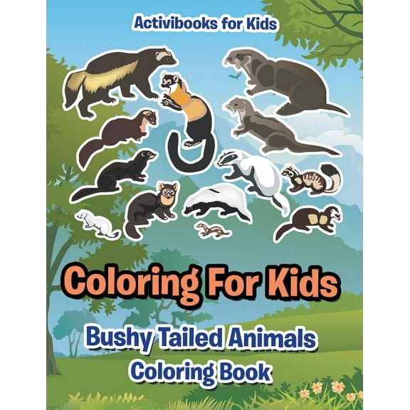 Coloring For Kids: Bushy Tailed Animals Coloring Book (Paperback)