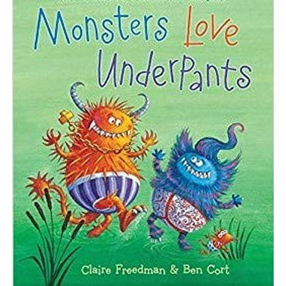 Monsters Love Underpants, Pre-Owned Paperback 0545914973 9780545914970 Claire Freedman, Ben Cort