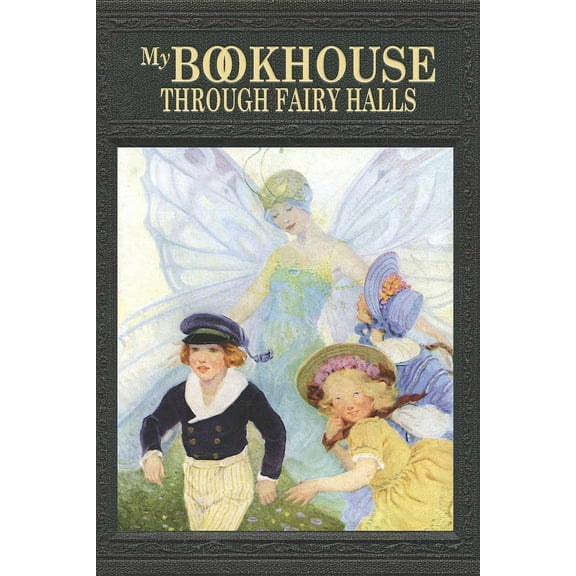 My Bookhouse: Through Fairy Halls, (Paperback)