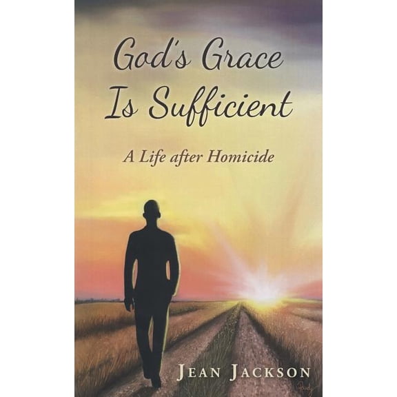 God's Grace Is Sufficient: A Life After Homicide, (Paperback)