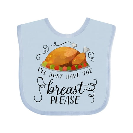 

Inktastic Ill Just Have the Breast Please Thanksgiving Gift Baby Boy or Baby Girl Bib