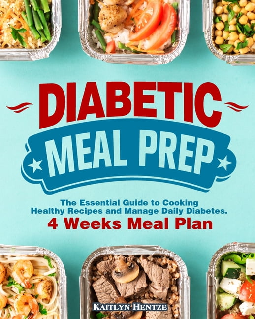 Diabetic Meal Prep : The Essential Guide to Cooking Healthy Recipes and ...