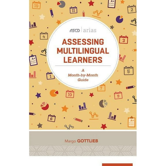 ASCD Arias Assessing Multilingual Learners: A Month-By-Month Guide (ASCD Arias), (Paperback)