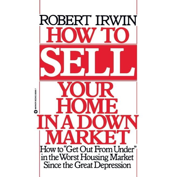 How to Sell Your Home in a Down Market, (Paperback)