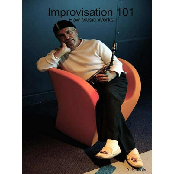 Improvisation 101: How Music Works 2nd Edition