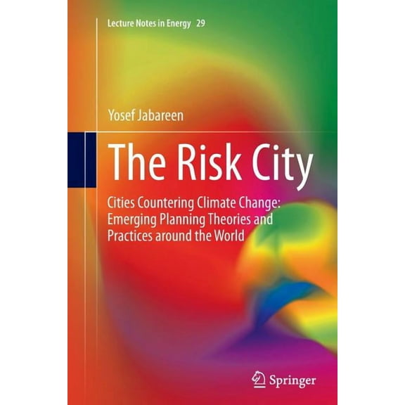 Lecture Notes in Energy The Risk City: Cities Countering Climate Change: Emerging Planning Theories and Practices Around the World, Book 29, (Paperback)