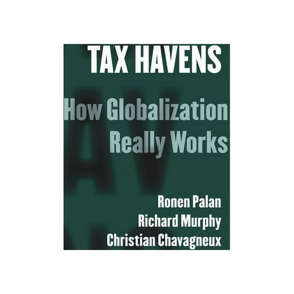 Cornell Studies in Money Tax Havens: How Globalization Really Works, (Hardcover)