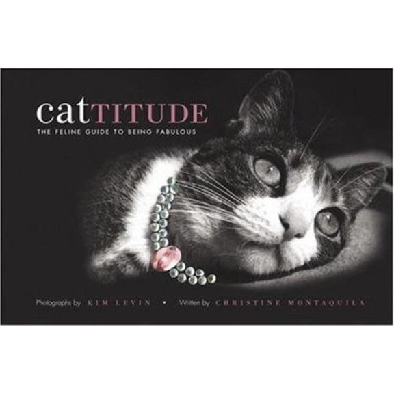 Pre-Owned Cattitude: A Feline Guide to Being Fabulous (Hardcover) 1584794623 9781584794622