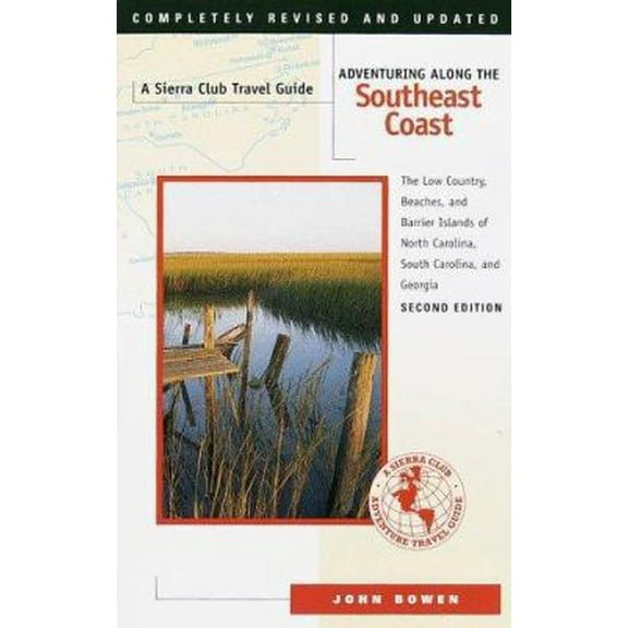 Pre-Owned Adventuring Along the Southeast Coast: The Low Country, Beaches, and Barrier Islands of North Carolina, South Carolina, and Georgia (Paperback) 1578050235 9781578050239