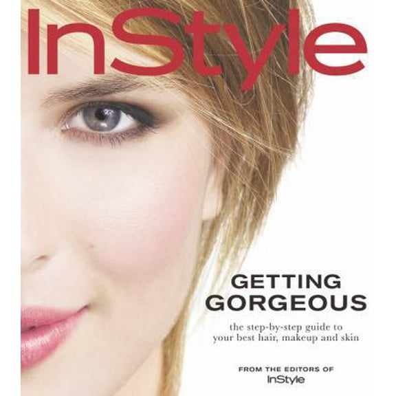 Pre-Owned In Style Getting Gorgeous: The Step-by-Step Guide to Your Best Hair, Makeup and Skin (Paperback) 1933405309 9781933405308