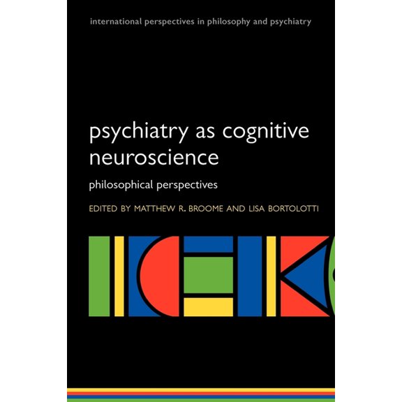 International Perspectives in Philosophy Psychiatry as Cognitive Neuroscience Philosophical perspectives (Paperback), (Paperback)