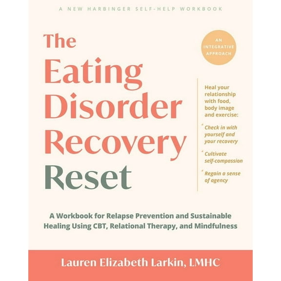 The Eating Disorder Recovery Reset : A Workbook for Relapse Prevention and Sustainable Healing Using CBT, Relational Therapy, and Mindfulness (Paperback)