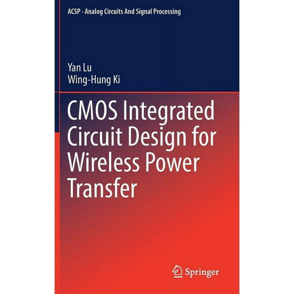 Analog Circuits and Signal Processing CMOS Integrated Circuit Design for Wireless Power Transfer, (Hardcover)