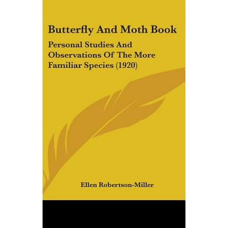 Butterfly And Moth Book Personal Studies And Observations Of The More
Familiar Species 1920
