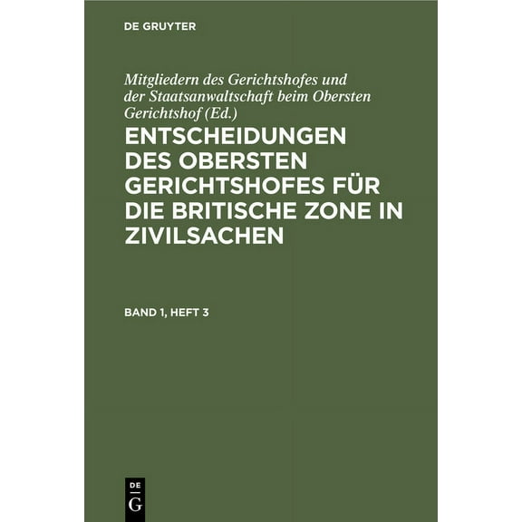 Entscheidungen Des Obersten Gerichtshofes FÃ¼r Die Britische Zone in Zivilsachen. Band 1, Heft 3, (Hardcover)