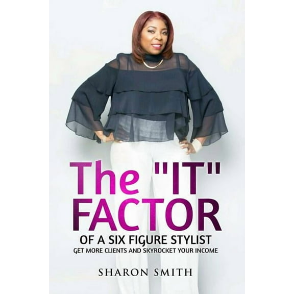 It Factor of a Six Figure Stylist (Get More Clients and Skyrocket Your Income)