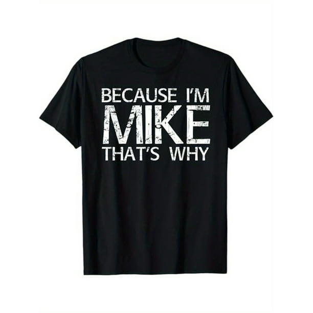 PORQUE SOY MIKE, POR ESO. Camiseta divertida, idea de regalo, 100 % algodón, regalo para Mike, tallas S a XXXL, color negro.