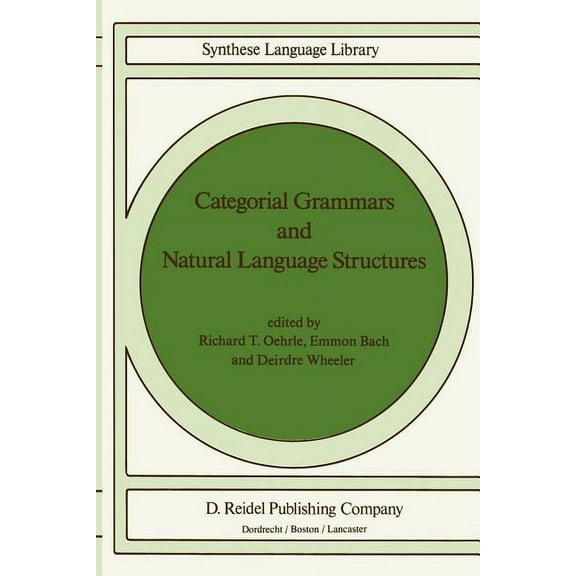 Studies in Linguistics and Philosophy Categorial Grammars and Natural Language Structures, Book 32, (Paperback)