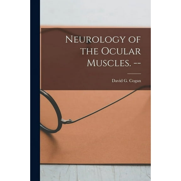 Neurology of the Ocular Muscles. --, (Paperback)