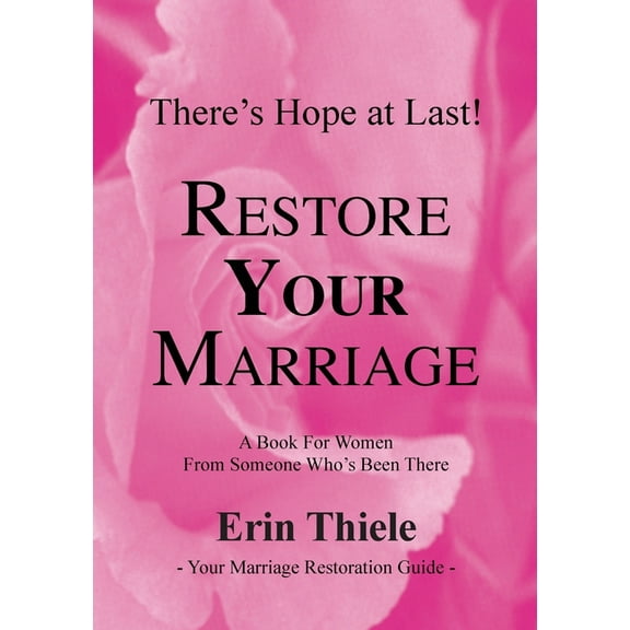 How God Can and Will Restore Your Marriage: A Book for Women From Someone Who's Been There, (Paperback)