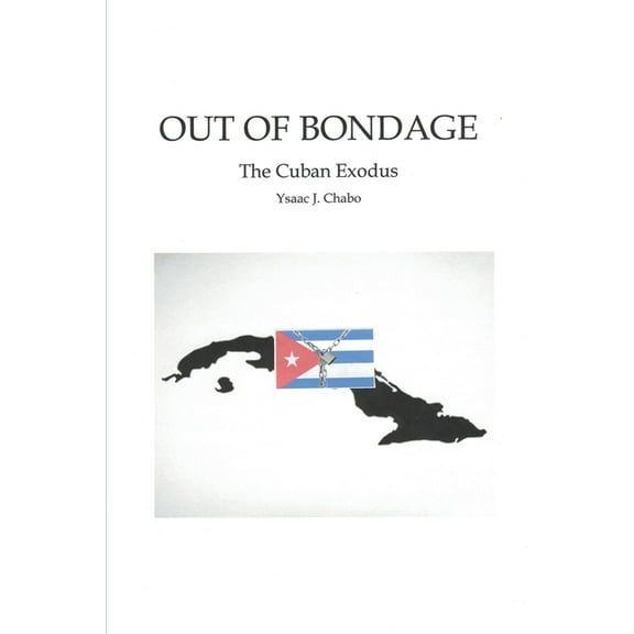 Out of Bondage: The Cuban Exodus, (Paperback)