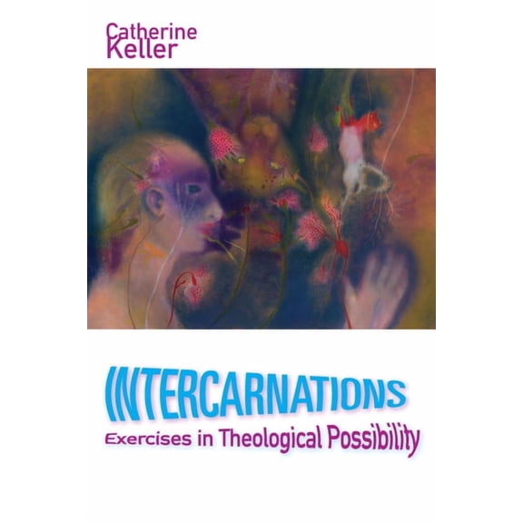Intercarnations: Exercises in Theological Possibility, (Paperback)