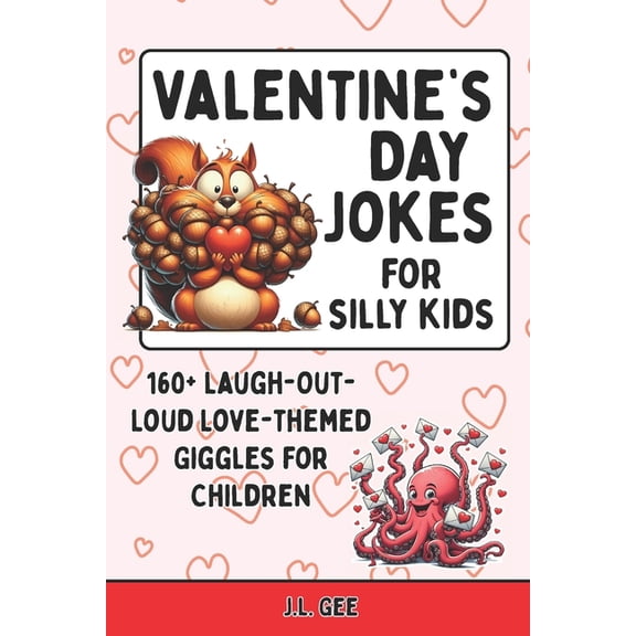 The Silly Side - Jokes and Riddles for K Valentine's Day Jokes for Silly Kids: 160 Laugh-Out-Loud Love-Themed Giggles for Children, (Paperback)