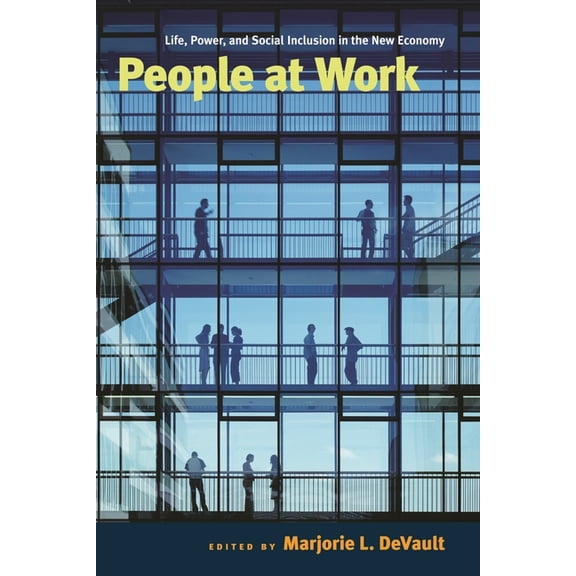 People at Work: Life, Power, and Social Inclusion in the New Economy, (Hardcover)