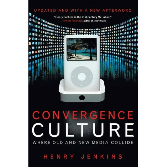 Convergence Culture: Where Old and New Media Collide, (Paperback)