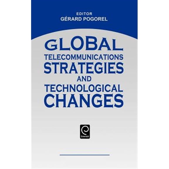 Pre-Owned Global Telecommunications Strategies and Technological Changes, (Hardcover)