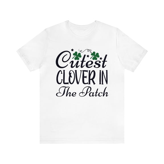 Cutest Clover in the Patch St Patricks Day Shirt
