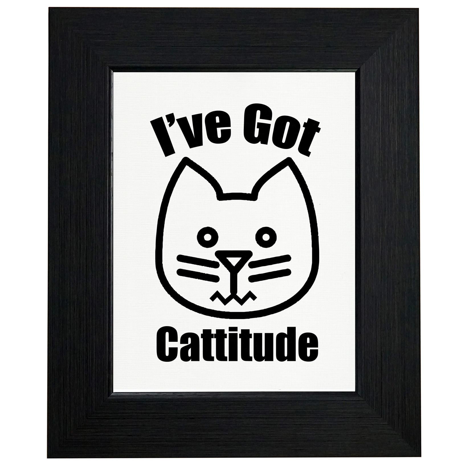 I've Got Cattitude - Cute Cat Attitude Sassy Love Framed Print Poster ...