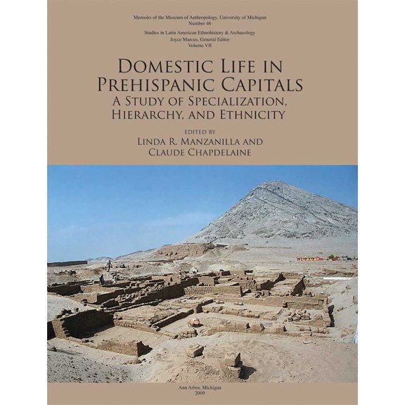Memoirs: Domestic Life in Prehispanic Capitals : A Study of Specialization, Hierarchy, and Ethnicity (Series #46) (Paperback)