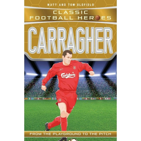 Ultimate Sports Heroes Carragher: From the Playground to the Pitch, (Paperback)