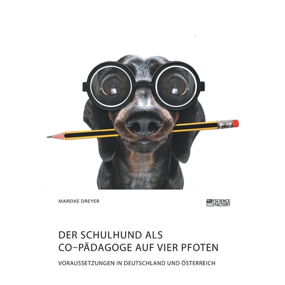 Der Schulhund als Co-Pädagoge auf vier Pfoten. Voraussetzungen in Deutschland und Österreich, (Paperback)