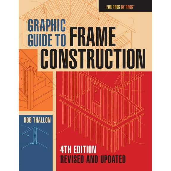 Pre-Owned Graphic Guide to Frame Construction: Fourth Edition, Revised and Updated (Paperback) 163186372X 9781631863721