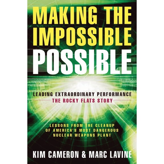 Pre-Owned Making the Impossible Possible: Leading Extraordinary Performance -- The Rocky Flats Story (Paperback) 1576753905 9781576753903